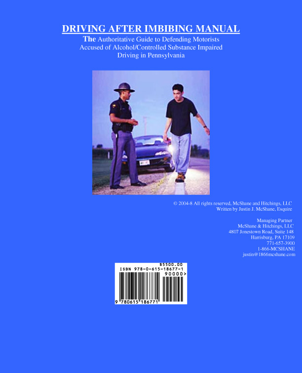 Driving After Imbibing Manual-The Authoritative Guide to Defending Motorists Accused of Alcohol/Drug Impaired Driving In Pennsylvania