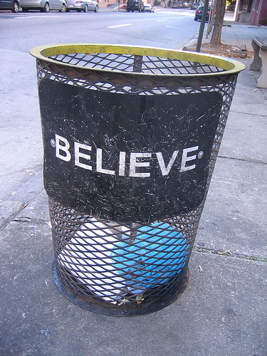 Believe. In Garbage?